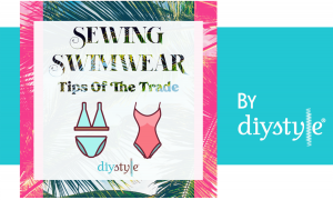Sewing Swimwear - Tips of the Trade by DIYStyle